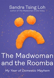 The Madwoman and the Roomba (Sandra Thing Loh)