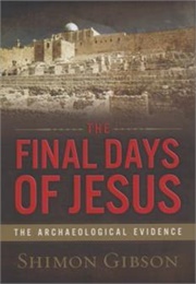 The Final Days of Jesus (Gibson)