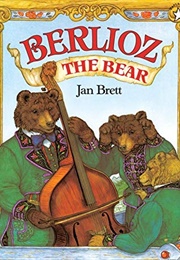 Berlioz the Bear (Jan Brett)