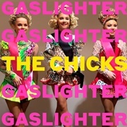 The Chicks - Gaslighter