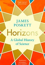 Horizons: A Global History of Science (James Poskett)