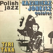 Kazimierz Jonkisz Quintet - Tiri Taka