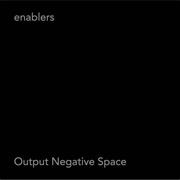 Output Negative Space (Enablers, 2006)