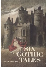 Six Gothic Tales (Reader&#39;s Digest Association)