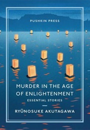 Murder in the Age of Enlightenment : Essential Stories (Akutagawa Ryūnosuke)