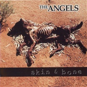 The Angels - Skin &amp; Bone