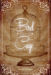 Bird Meets Cage (Anyta Sunday)