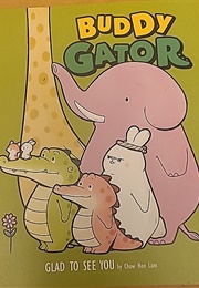 Buddy Gator: Glad to See You (Chow Hon Lam)