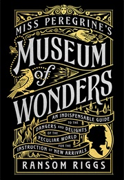 Miss Peregrine&#39;s Museum of Wonders (Ransom Riggs)