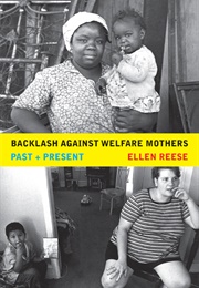 Backlash Against Welfare Mothers (Ellen Reese)