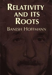 Relativity and Its Roots (Banesh Hoffmann)