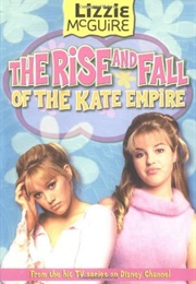 The Rise and Fall of the Kate Empire (Lizzie McGuire)