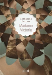 Madame Victoria (Catherine Leroux)