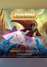 High Republic: Mission to Disaster (Justina Ireland)