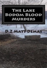 The Lake Bodom Blood Murders (Dz Matt Demas)