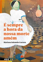 É Sempre a Hora Da Nossa Morte Amém (Mariana Salomão Carrara)