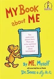 My Book About Me by Me, Myself (Dr. Seuss)