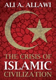 The Crisis of Islamic Civilization (Ali A. Allawi)