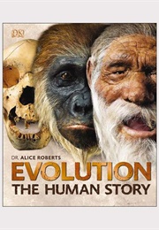 Evolution: The Human Story (Alice Roberts)