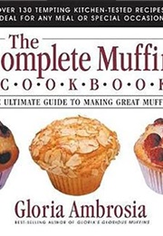 The Complete Muffin Cookbook (Gloria Ambrosia)