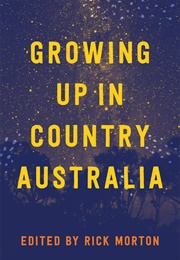 Growing Up in Country Australia (Rick Morton Ed.)