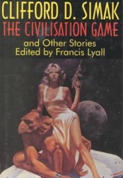 The Civilization Game and Other Stories (Clifford D. Simak)