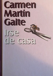 Irse De Casa (Carmen Martín Gaite)