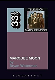 Marquee Moon (Bryan Waterman)