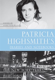 Patricia Highsmith&#39;s Diaries and Notebooks: The New York Years, 1941-1950 (Patricia Highsmith)