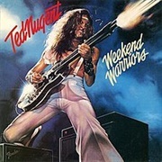 Weekend Warriors - Ted Nugent