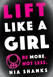 Lift Like a Girl (Nia Shanks)