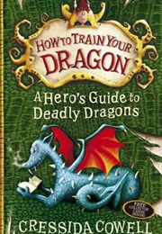 How to Train Your Dragon: A Hero&#39;s Guide to Deadly Dragons (Cressida Cowell)