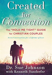 Created for Connection: The &quot;Hold Me Tight&quot; Guide for Christian Couples (Johnson, Sue)