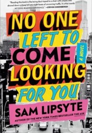 No One Left to Come Looking for You (Sam Lipsyte)