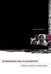 Microfinance and Its Discontents:Women in Debt in Bangladesh (Lamia Karim)