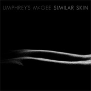 Umphrey&#39;s McGee - Similar Skin