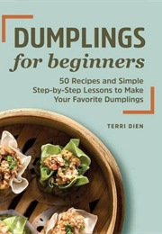 Dumplings for Beginners (Terri Dien)