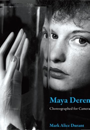 Maya Deren: Choreographed for Camera (Mark Alice Durant)