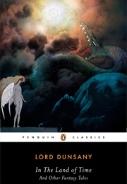 In the Land of Time, and Other Fantasy Tales (Lord Dunsany)