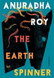 The Earthspinner (Anuradha Roy)