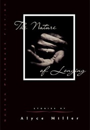 The Nature of Longing (Alyce Miller)