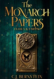 The Monarch Papers: Flora &amp; Fauna (C.J. Bernstein)