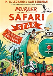 Murder on the Safari Star (M. G. Leonard &amp; Sam Sedgman)