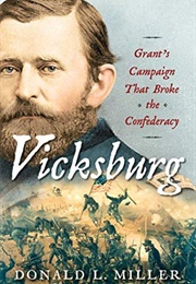 Vicksburg: Grant&#39;s Campaign That Broke the Confederacy (Donald Miller)