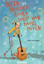 Mijn Moeder Kookt Soep Van Tafelpoten (Aefke Ten Hagen)