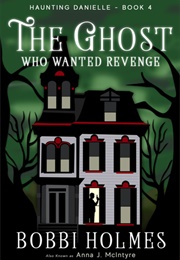 The Ghost Who Wanted Revenge (Bobbi Holmes)