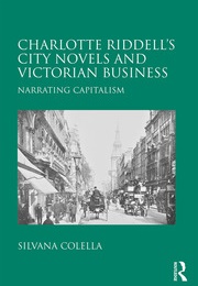 Riddell&#39;s City Novels and Victorian Business: Narrating Capitalism (Silvana Colella)