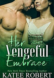 Her Vengeful Embrace (Katee Robert)