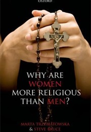 Why Are Women More Religious Than Men? (Marta Trzebiatowska &amp; Steve Bruce)