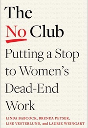 The No Club: Putting a Stop to Women&#39;s Dead-End Work (Linda Babcock Et Al.)